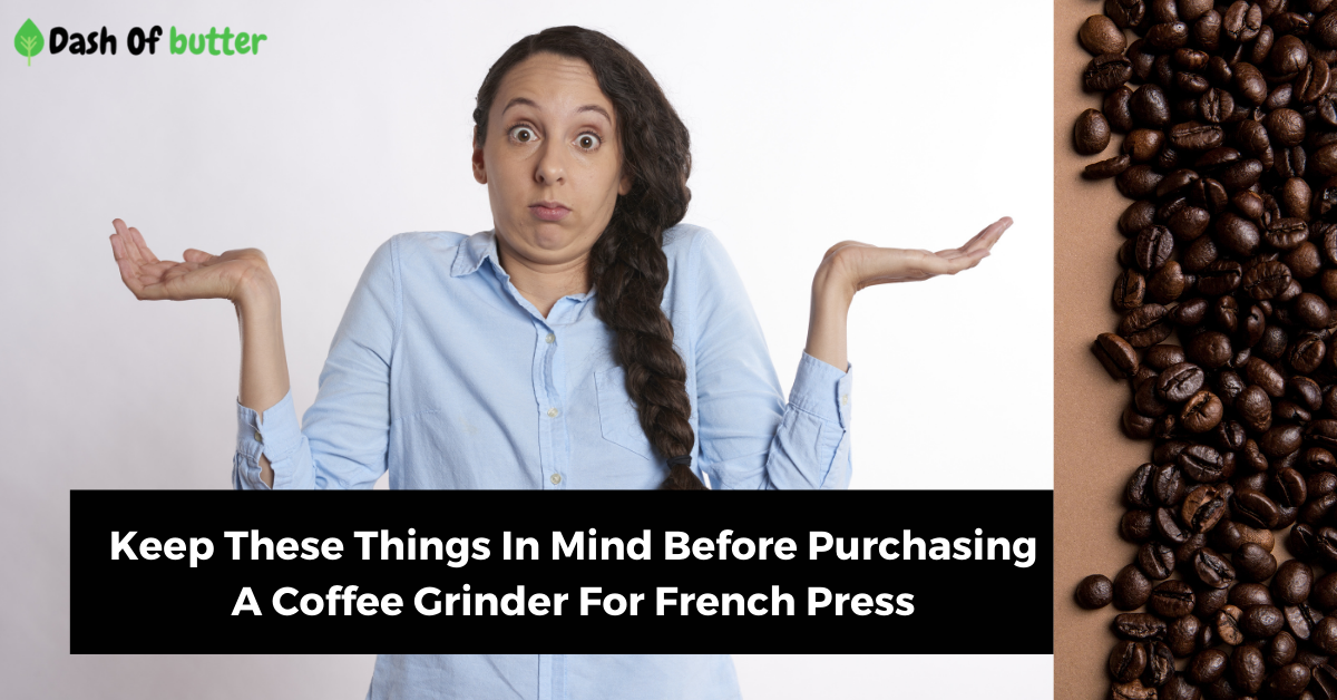 French Press Coffee Grinder Buying Guide