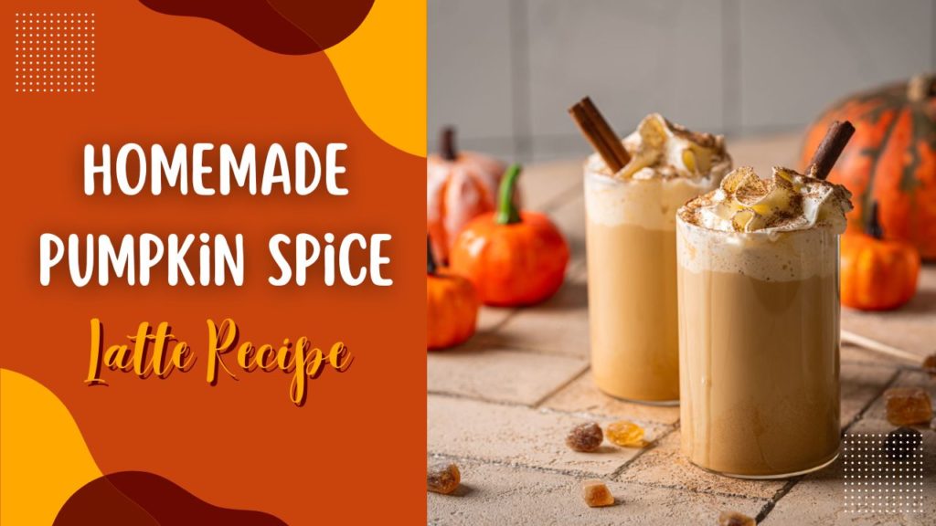 Homemade Pumpkin Spice Latte Recipe