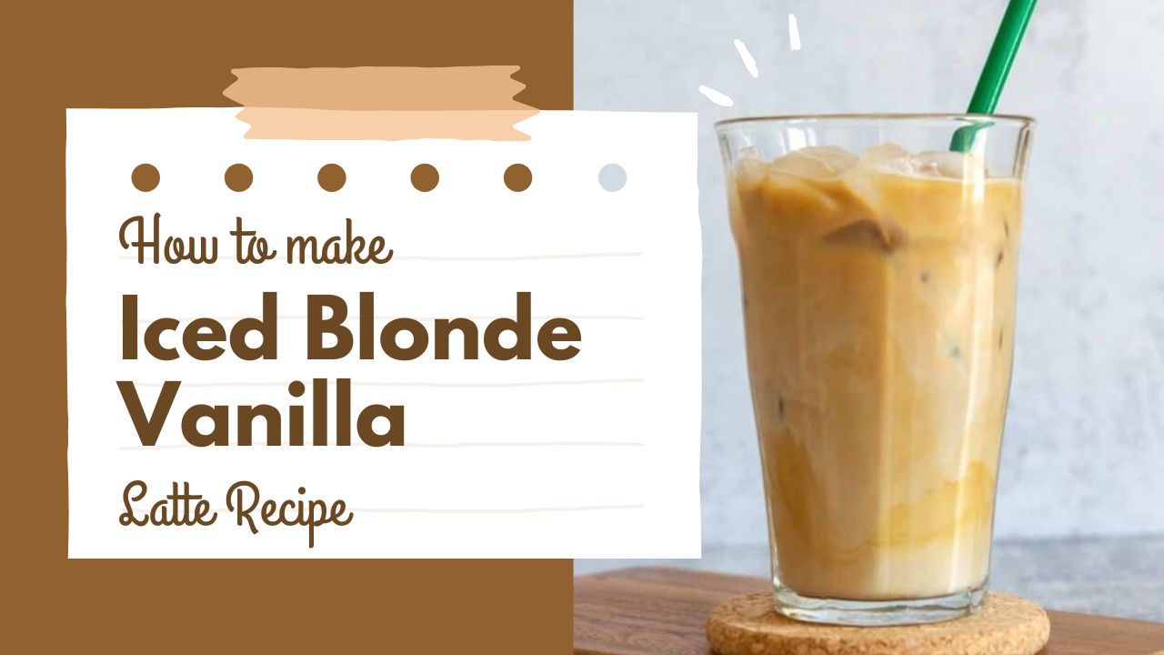 Iced Blonde Vanilla Latte Recipe