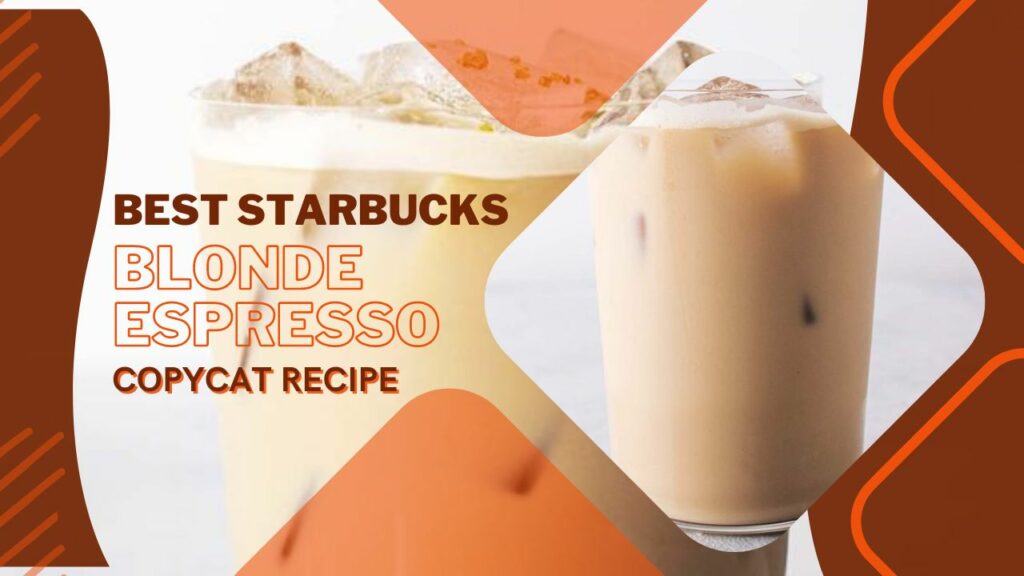 Best Starbucks Blonde Espresso Copycat Recipe